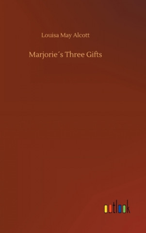 Buch Marjories Three Gifts Louisa May Alcott