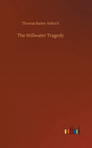 Книга Stillwater Tragedy Thomas Bailey Aldrich
