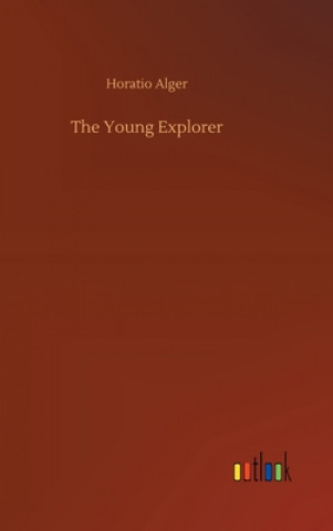 Kniha Young Explorer Horatio Alger