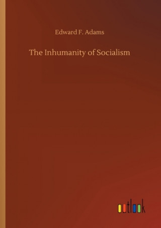 Książka Inhumanity of Socialism Edward F. Adams