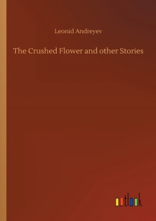 Knjiga Crushed Flower and other Stories Leonid Andreyev
