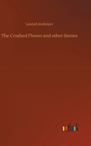 Könyv Crushed Flower and other Stories Leonid Andreyev