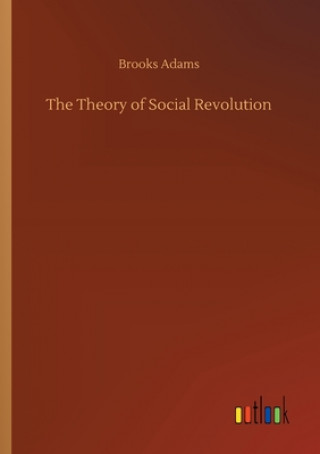 Knjiga Theory of Social Revolution Brooks Adams