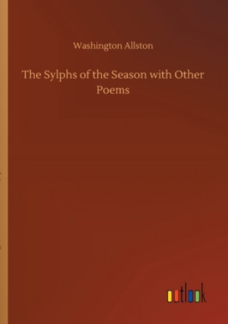 Książka Sylphs of the Season with Other Poems Washington Allston