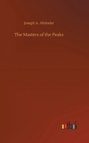 Kniha Masters of the Peaks Joseph A. Altsheler