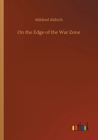 Kniha On the Edge of the War Zone Mildred Aldrich