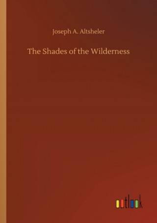 Kniha Shades of the Wilderness Joseph A. Altsheler