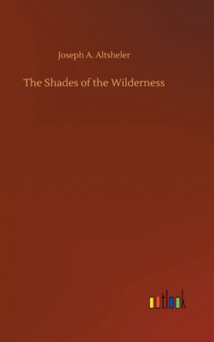 Kniha Shades of the Wilderness Joseph A. Altsheler