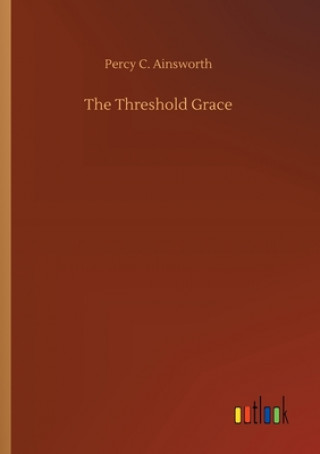 Könyv Threshold Grace Percy C. Ainsworth