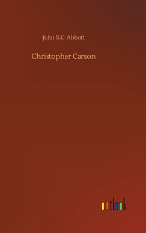 Kniha Christopher Carson John S.C. Abbott