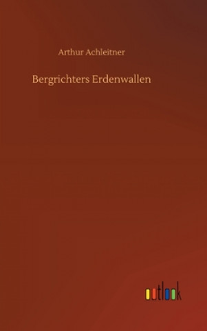 Książka Bergrichters Erdenwallen Arthur Achleitner