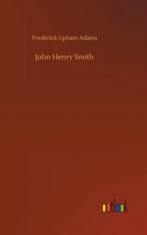 Libro John Henry Smith Frederick Upham Adams