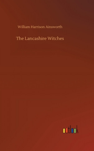 Книга Lancashire Witches William Harrison Ainsworth