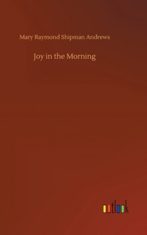 Libro Joy in the Morning Mary Raymond Shipman Andrews