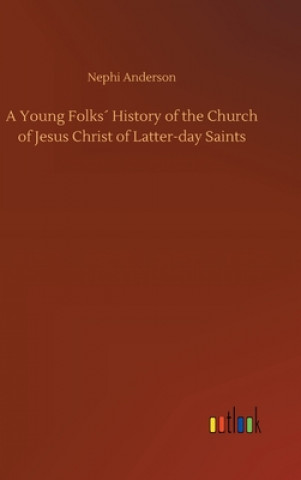 Buch Young Folks History of the Church of Jesus Christ of Latter-day Saints Nephi Anderson