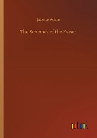 Buch Schemes of the Kaiser Juliette Adam