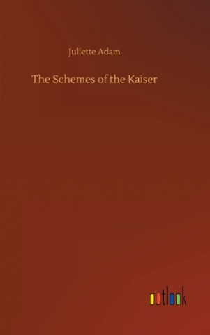 Buch Schemes of the Kaiser Juliette Adam