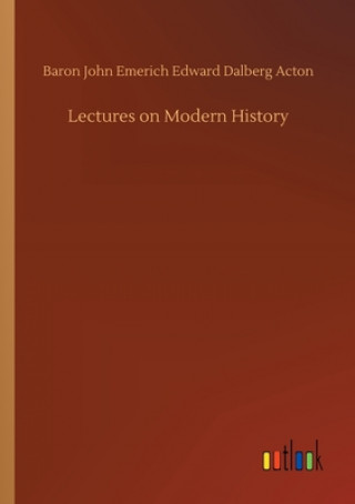 Carte Lectures on Modern History Baron John Emerich Edward Dalberg Acton