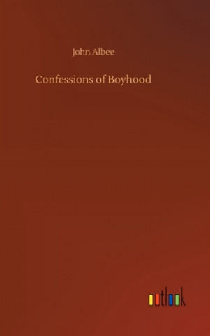 Carte Confessions of Boyhood John Albee