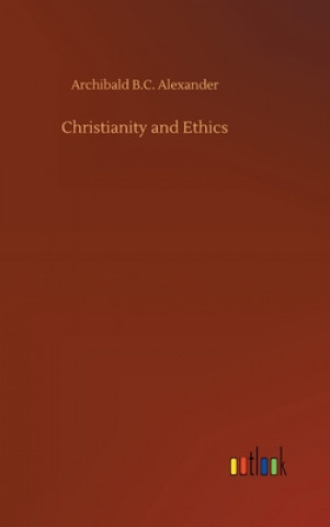 Buch Christianity and Ethics Archibald B.C. Alexander