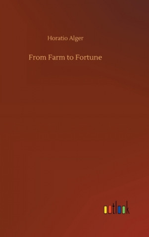 Könyv From Farm to Fortune Horatio Alger