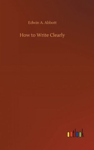 Книга How to Write Clearly Edwin A. Abbott