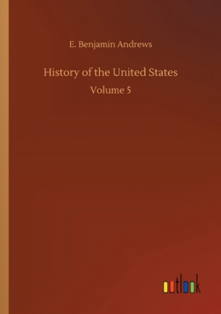 Carte History of the United States E. Benjamin Andrews