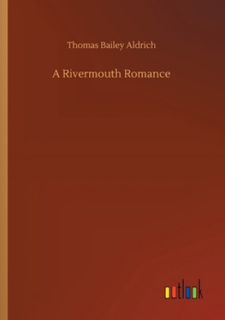 Книга Rivermouth Romance Thomas Bailey Aldrich