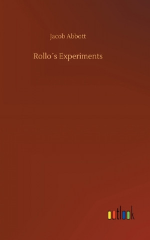 Kniha Rollos Experiments Jacob Abbott