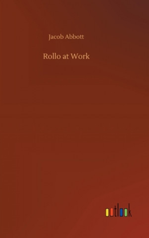 Knjiga Rollo at Work Jacob Abbott