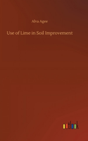 Könyv Use of Lime in Soil Improvement Alva Agee