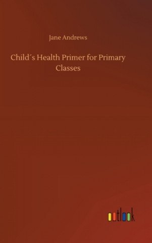 Libro Childs Health Primer for Primary Classes Jane Andrews