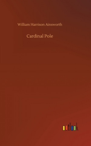 Carte Cardinal Pole William Harrison Ainsworth