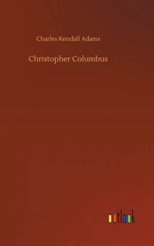 Buch Christopher Columbus Charles Kendall Adams