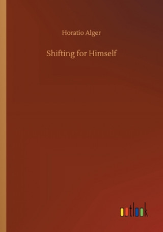 Knjiga Shifting for Himself Horatio Alger