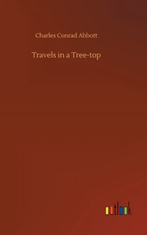 Knjiga Travels in a Tree-top Charles Conrad Abbott