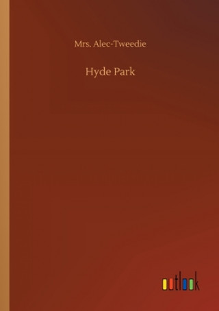 Knjiga Hyde Park Mrs. Alec-Tweedie