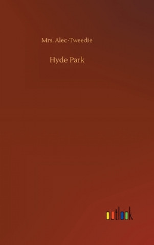 Knjiga Hyde Park Mrs. Alec-Tweedie