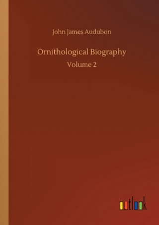 Kniha Ornithological Biography John James Audubon