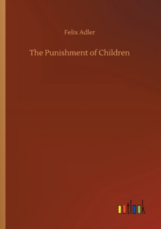 Kniha Punishment of Children Felix Adler