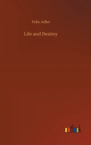 Book Life and Destiny Felix Adler