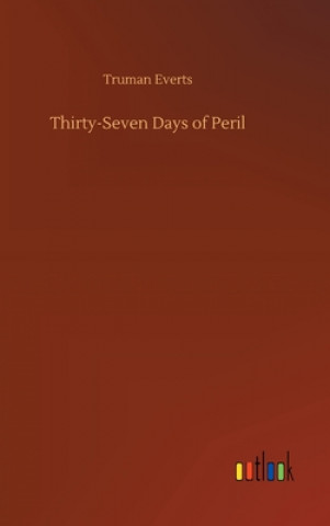 Carte Thirty-Seven Days of Peril Truman Everts