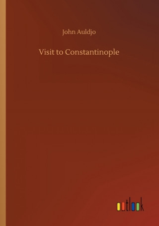 Knjiga Visit to Constantinople John Auldjo
