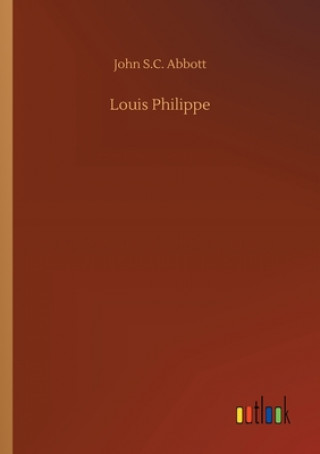 Livre Louis Philippe John S.C. Abbott