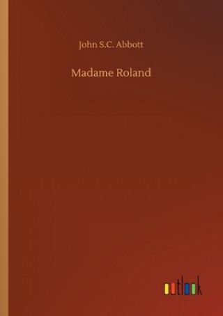 Книга Madame Roland John S.C. Abbott