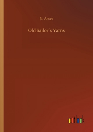 Knjiga Old Sailors Yarns N. Ames