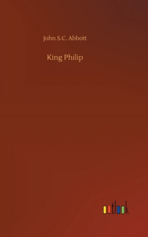 Libro King Philip John S.C. Abbott