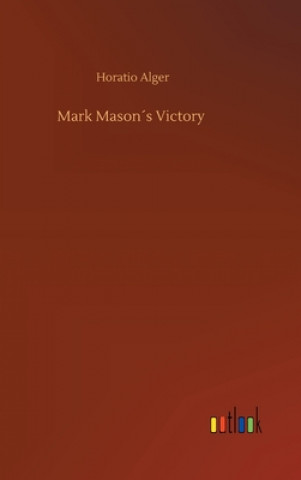 Kniha Mark Masons Victory Horatio Alger