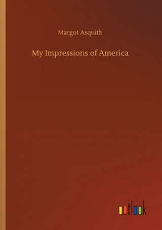 Kniha My Impressions of America Margot Asquith