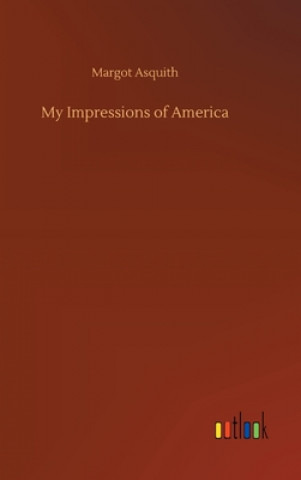 Kniha My Impressions of America Margot Asquith